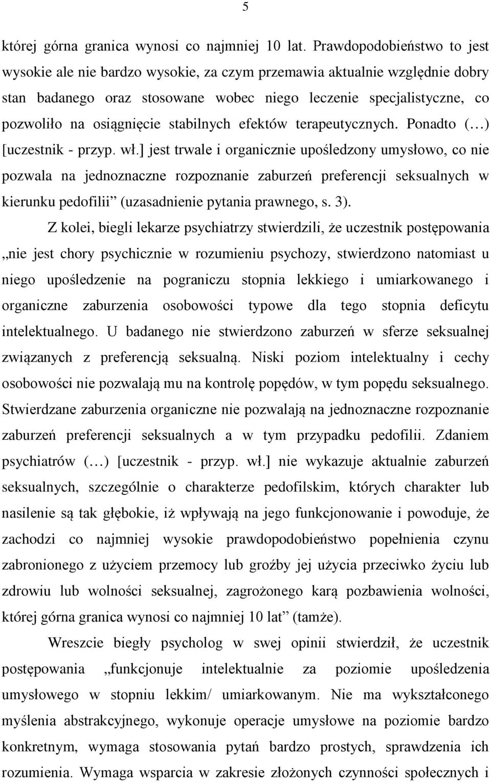 stabilnych efektów terapeutycznych. Ponadto ( ) [uczestnik - przyp. wł.