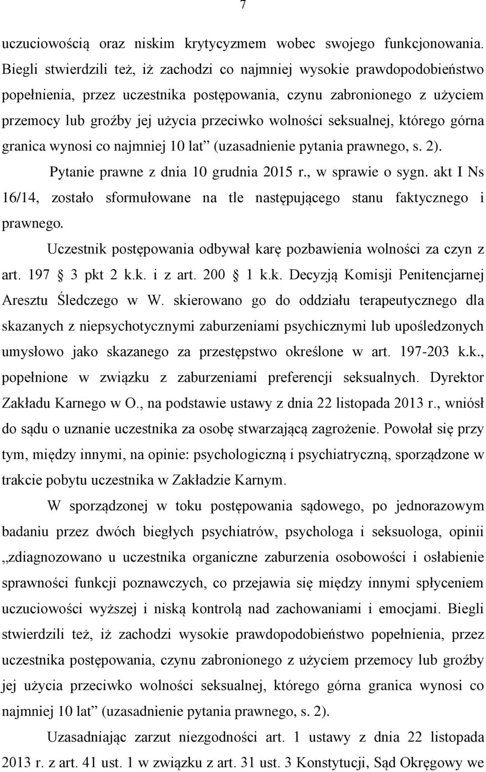 seksualnej, którego górna granica wynosi co najmniej 10 lat (uzasadnienie pytania prawnego, s. 2). Pytanie prawne z dnia 10 grudnia 2015 r., w sprawie o sygn.