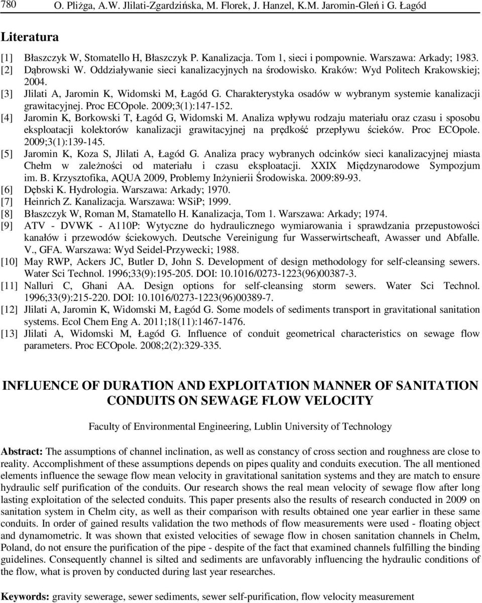 Charakterystyka osadów w wybranym systemie kanalizacji grawitacyjnej. Proc ECOpole. 2009;3(1):147-152. [4] Jaromin K, Borkowski T, Łagód G, Widomski M.