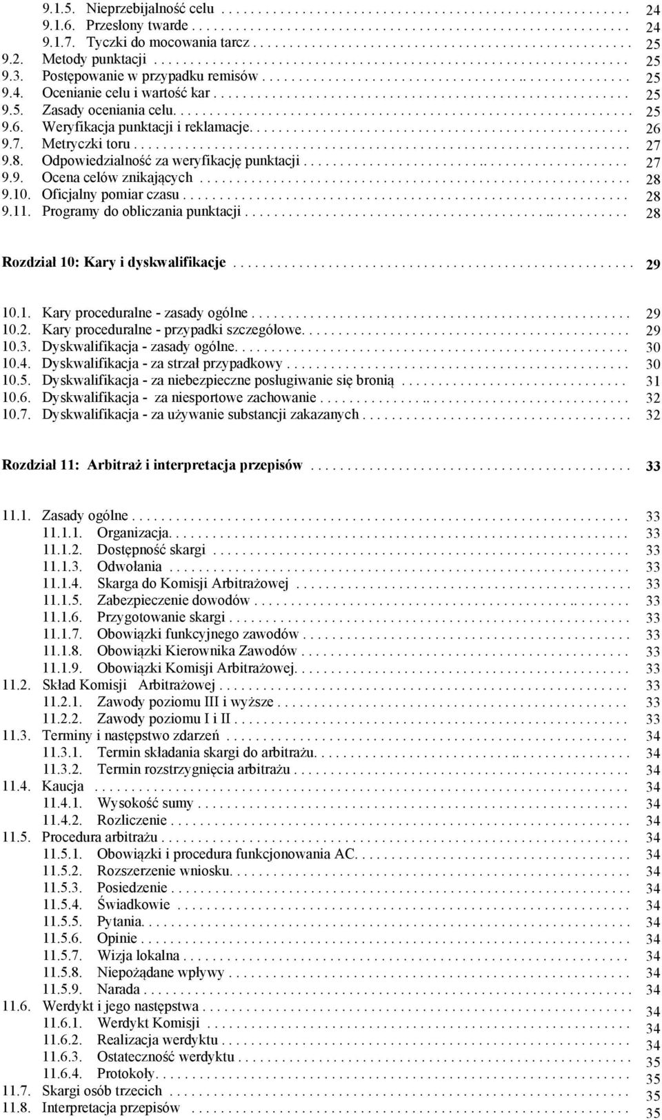 Postępowanie w przypadku remisów................................................... 9.4. Ocenianie celu i wartość kar......................................................... 9.5.