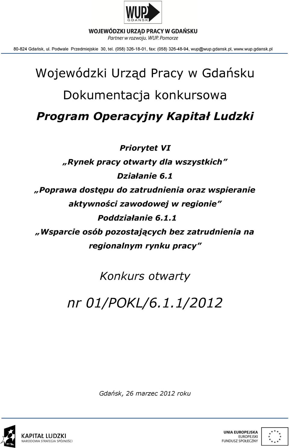 pl Wojewódzki Urząd Pracy w Gdańsku Dokumentacja konkursowa Program Operacyjny Kapitał Ludzki Priorytet VI Rynek pracy otwarty