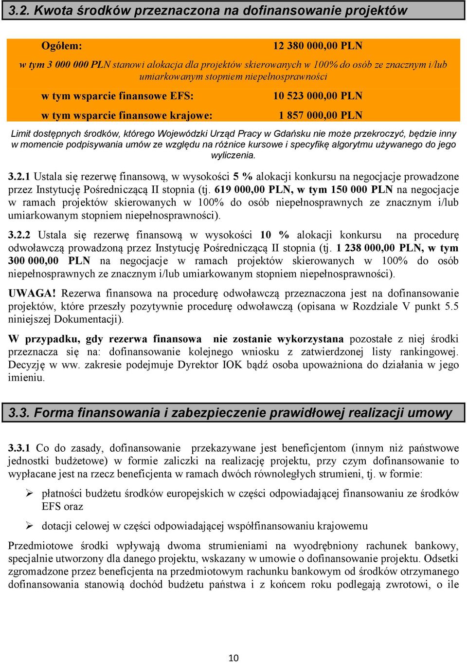 może przekroczyć, będzie inny w momencie podpisywania umów ze względu na różnice kursowe i specyfikę algorytmu używanego do jego wyliczenia. 3.2.