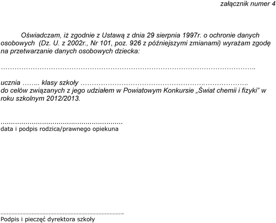 926 z późniejszymi zmianami) wyrażam zgodę na przetwarzanie danych osobowych dziecka:. ucznia.. klasy szkoły.