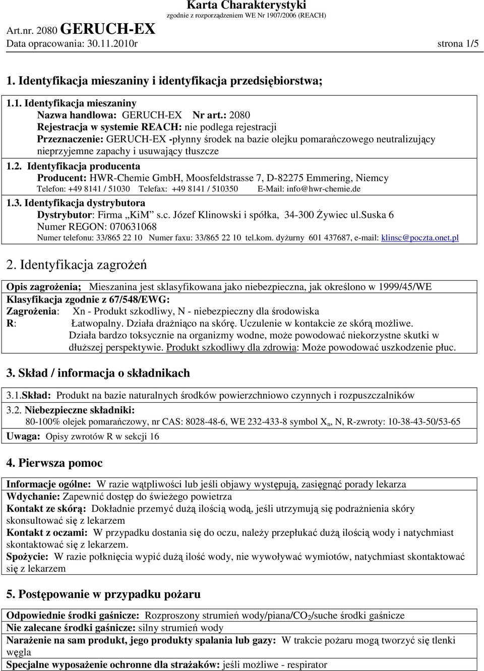 de 1.. Identyfikacja dystrybutora Dystrybutor: Firma KiM s.c. Józef Klinowski i spółka, 4-00 śywiec ul.suska 6 Numer REGON: 07061068 Numer telefonu: /865 22 10 Numer faxu: /865 22 10 tel.kom.