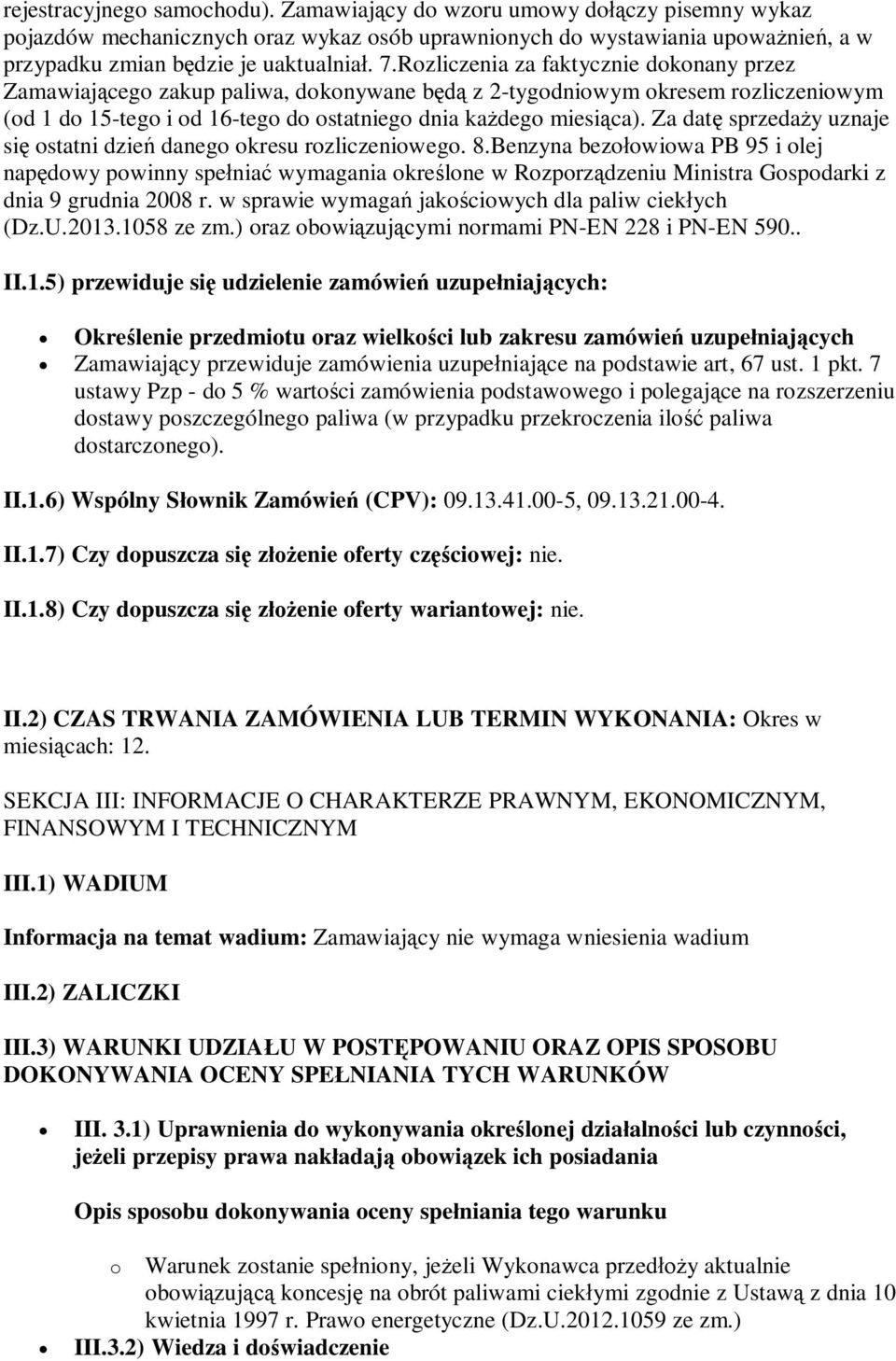 Za datę sprzedaży uznaje się ostatni dzień danego okresu rozliczeniowego. 8.