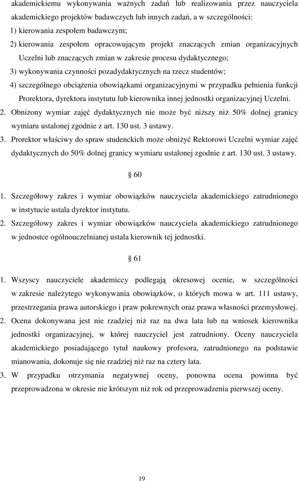 szczególnego obciążenia obowiązkami organizacyjnymi w przypadku pełnienia funkcji Prorektora, dyrektora instytutu lub kierownika innej jednostki organizacyjnej Uczelni. 2.