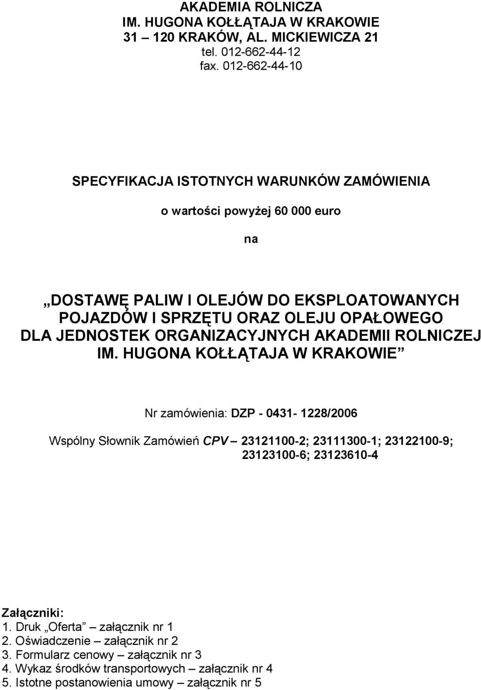 OPAŁOWEGO DLA JEDNOSTEK ORGANIZACYJNYCH AKADEMII ROLNICZEJ IM.