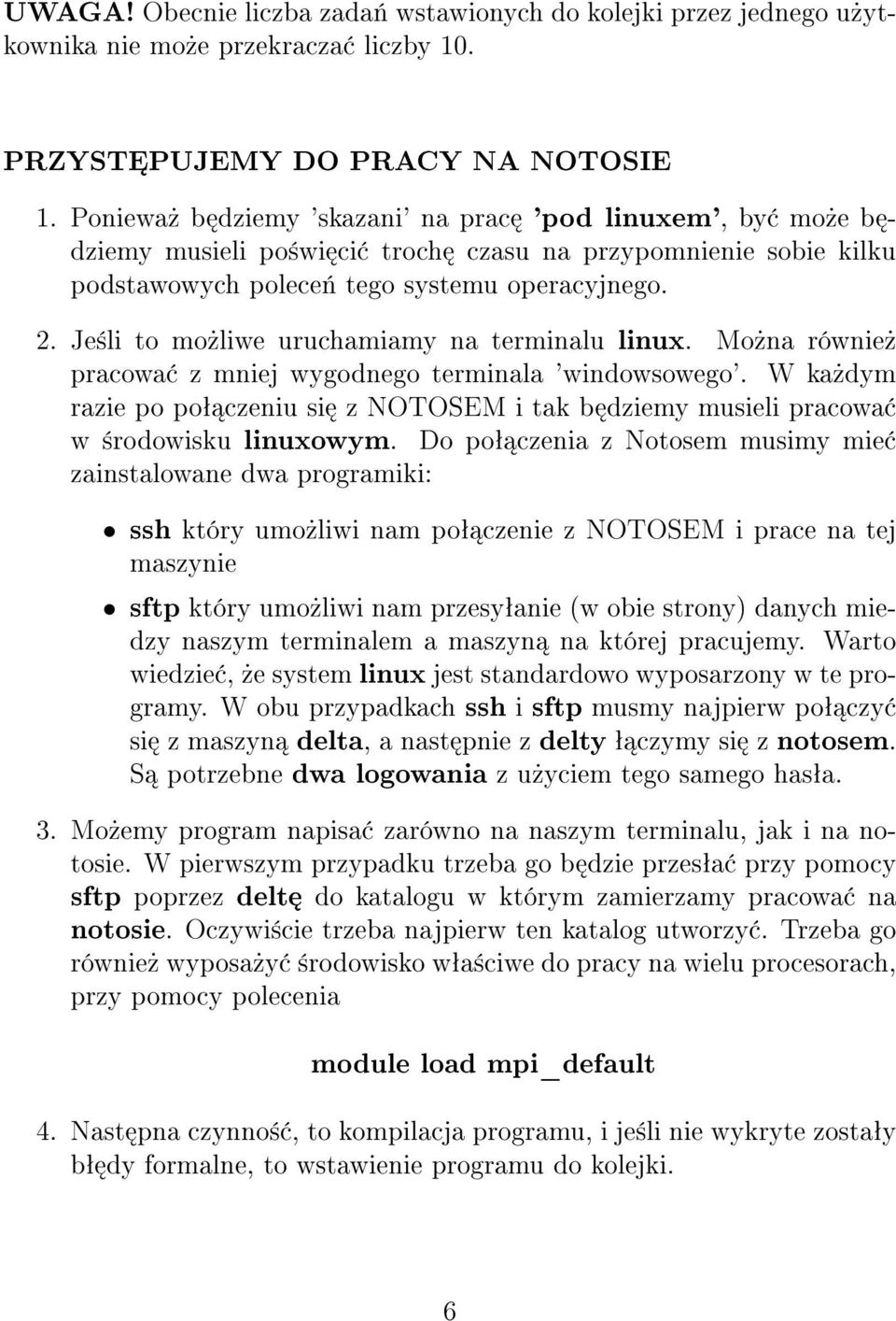 Je±li to mo»liwe uruchamiamy na terminalu linux. Mo»na równie» pracowa z mniej wygodnego terminala 'windowsowego'.