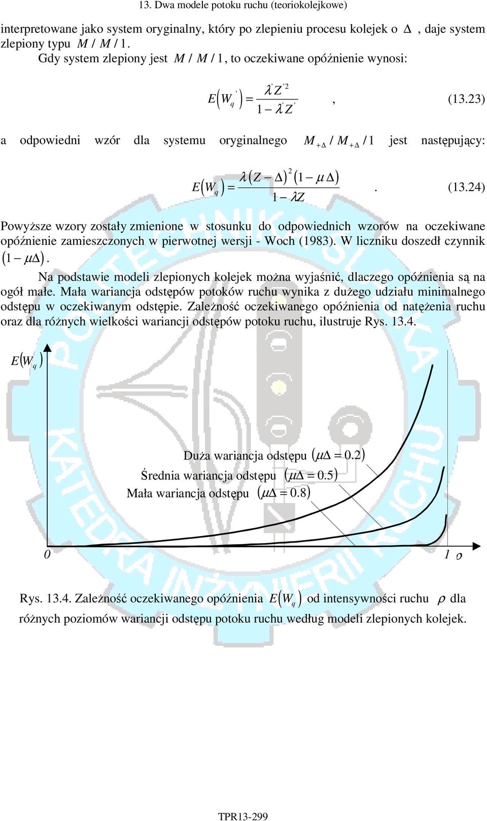 3) a odpowedn wzór dla sysemu orygnalnego M / M / jes nasępujący: + + ( ) q ( Z ) ( ) λ µ λz. (3.