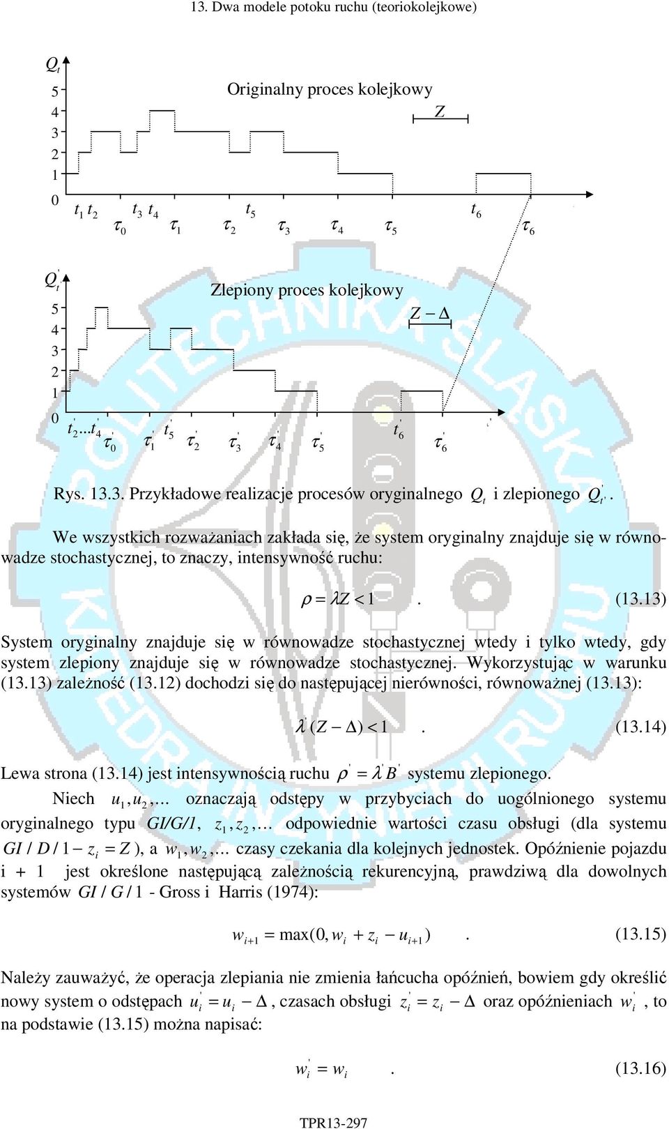 3) Sysem orygnalny znajduje sę w równowadze sochasycznej wedy ylko wedy, gdy sysem zlepony znajduje sę w równowadze sochasycznej. Wykorzysując w warunku (3.3) zależność (3.