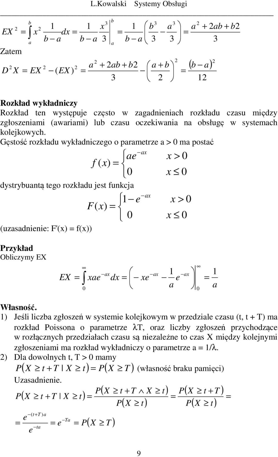 Gęsość rozładu wyładiczego o aramerze a > ma osać ae f x dysrybuaą ego rozładu es fuca uzasadieie: F'x fx e F x ax ax x > x x > x Przyład Obliczymy E E xae ax ax ax dx xe e a a Własość.