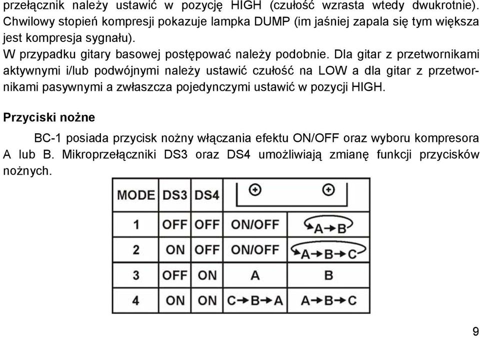 W przypadku gitary basowej postępować należy podobnie.