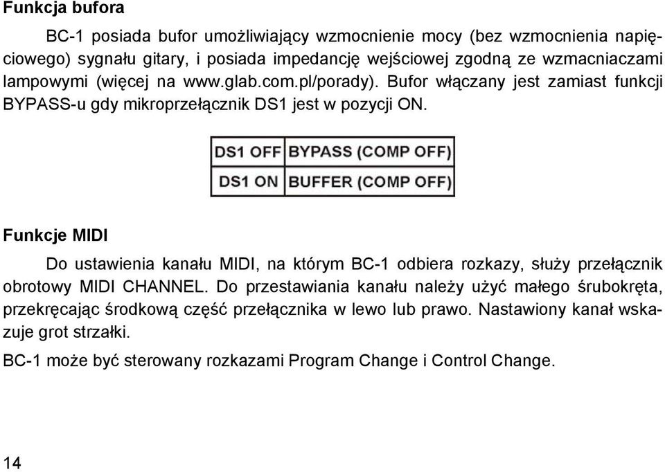 Funkcje MIDI Do ustawienia kanału MIDI, na którym BC-1 odbiera rozkazy, służy przełącznik obrotowy MIDI CHANNEL.