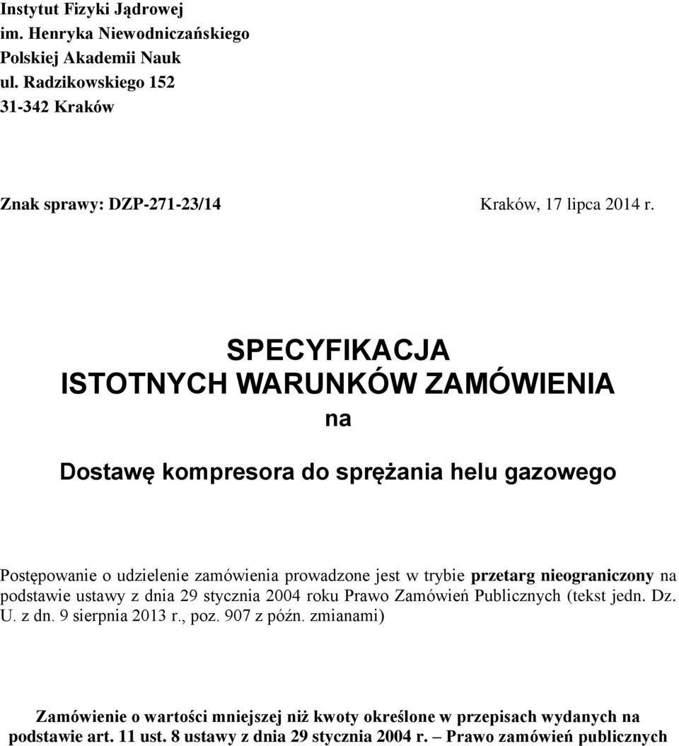 SPECYFIKACJA ISTOTNYCH WARUNKÓW ZAMÓWIENIA na Dostawę kompresora do sprężania helu gazowego Postępowanie o udzielenie zamówienia prowadzone jest w trybie przetarg