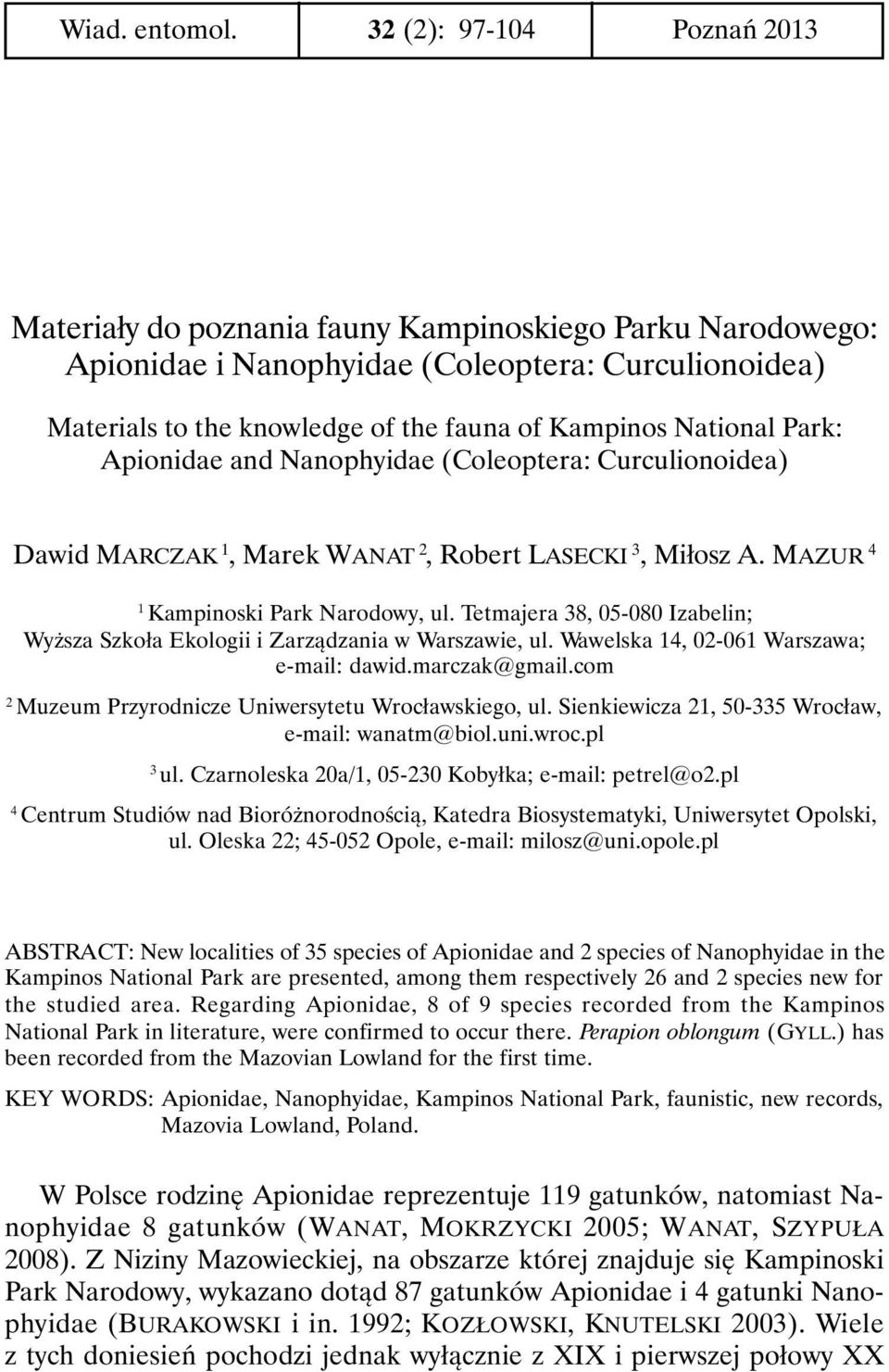 National Park: Apionidae and Nanophyidae (Coleoptera: Curculionoidea) Dawid MARCZAK 1, Marek WANAT 2, Robert LASECKI 3, Miłosz A. MAZUR 4 1 Kampinoski Park Narodowy, ul.