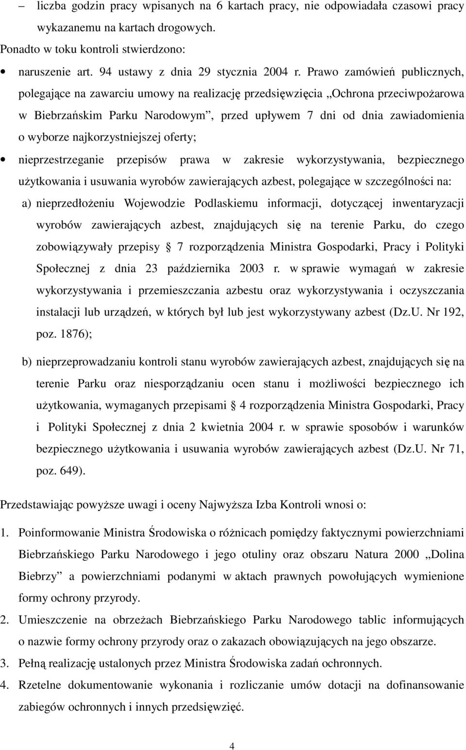 Prawo zamówień publicznych, polegające na zawarciu umowy na realizację przedsięwzięcia Ochrona przeciwpoŝarowa w Biebrzańskim Parku Narodowym, przed upływem 7 dni od dnia zawiadomienia o wyborze