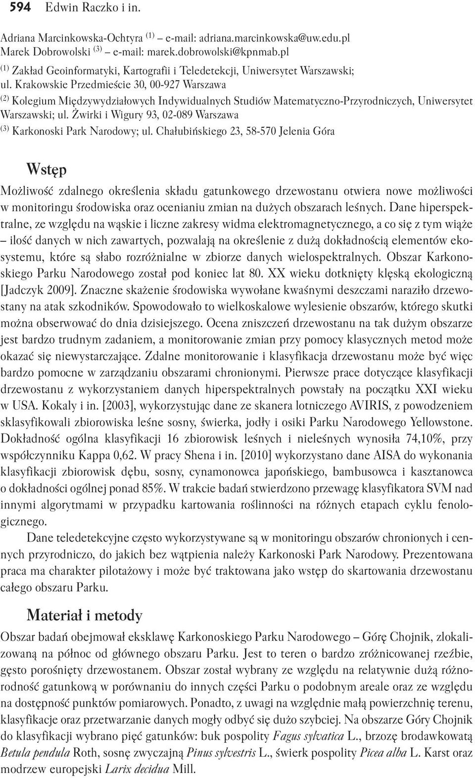 Krakowskie Przedmieście 30, 00 927 Warszawa (2) Kolegium Międzywydziałowych Indywidualnych Studiów Matematyczno Przyrodniczych, Uniwersytet Warszawski; ul.