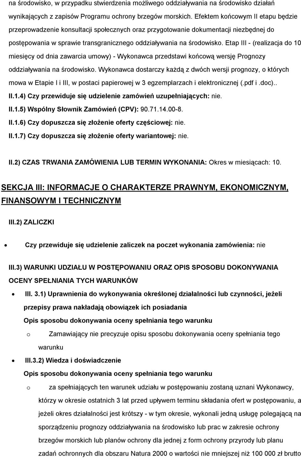 Etap III - (realizacja d 10 miesięcy d dnia zawarcia umwy) - Wyknawca przedstawi kńcwą wersję Prgnzy ddziaływania na śrdwisk.