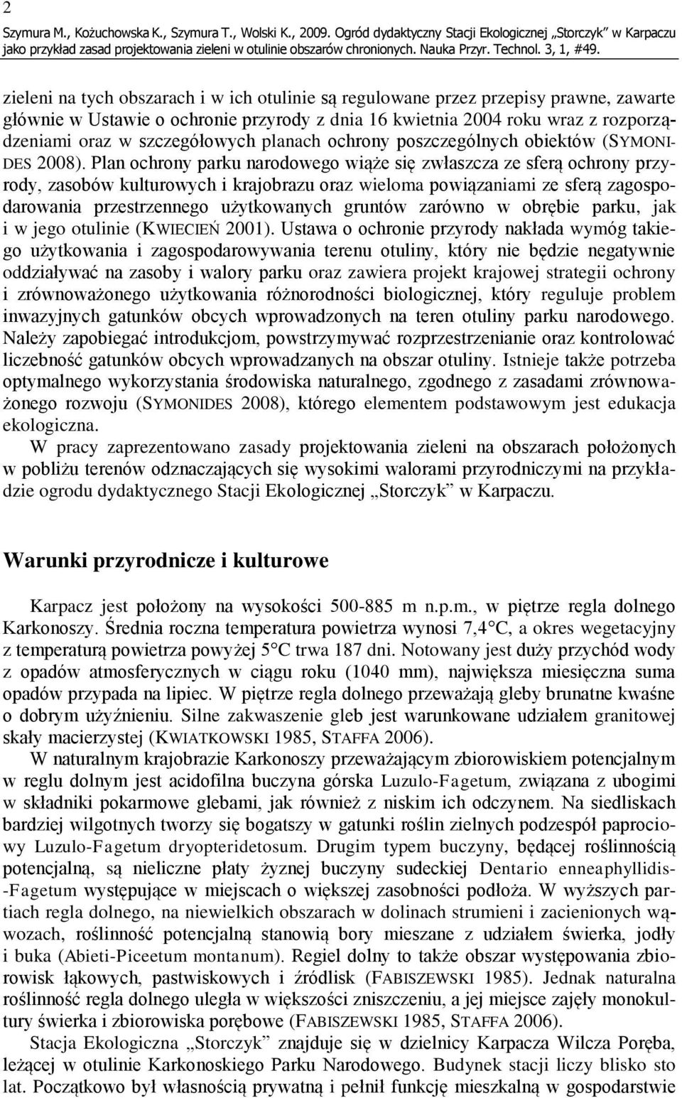 kwietnia 2004 roku wraz z rozporządzeniami oraz w szczegółowych planach ochrony poszczególnych obiektów (SYMONI- DES 2008).