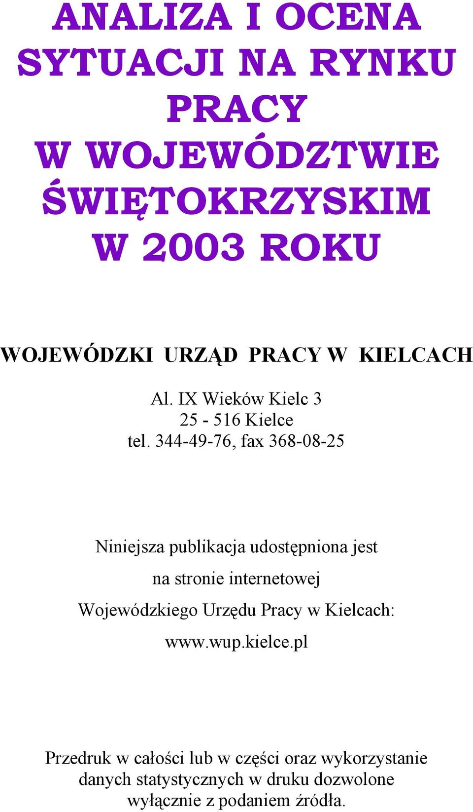 344-49-76, fax 368-08-25 Niniejsza publikacja udostępniona jest na stronie internetowej Wojewódzkiego