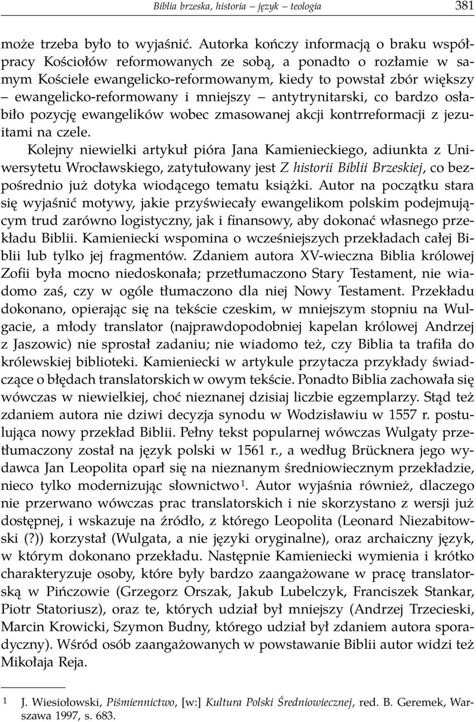 mniejszy antytrynitarski, co bardzo osłabiło pozycję ewangelików wobec zmasowanej akcji kontrreformacji z jezuitami na czele.