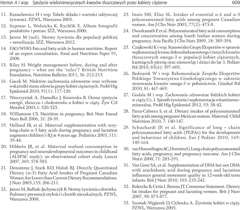 Fats and fatty acids in human nutrition. Report of an expert consultation. Food and Nutrition Paper 91, 2008. 15. Riley H. Weight management before, during and after pregnancy what are the rules?