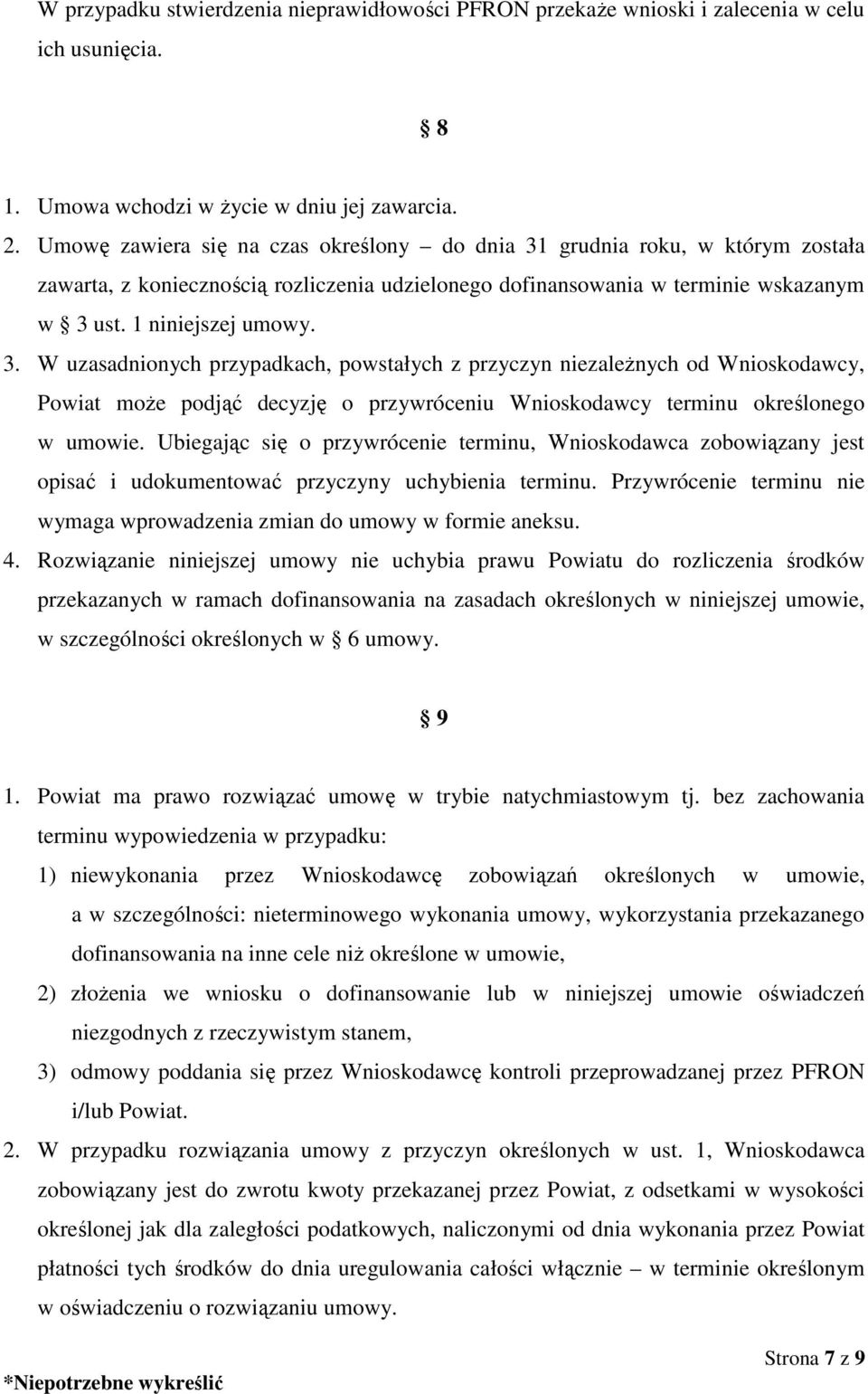 grudnia roku, w którym została zawarta, z koniecznością rozliczenia udzielonego dofinansowania w terminie wskazanym w 3 