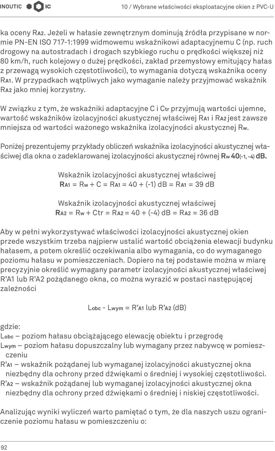 wymagania dotyczą wskaźnika oceny R A1. W przypadkach wątpliwych jako wymaganie należy przyjmować wskaźnik R A2 jako mniej korzystny.