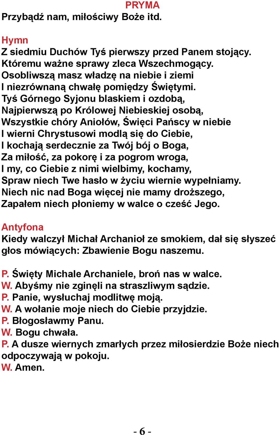 bój o Boga, Za miłość, za pokorę i za pogrom wroga, I my, co Ciebie z nimi wielbimy, kochamy, Spraw niech Twe hasło w życiu wiernie wypełniamy.