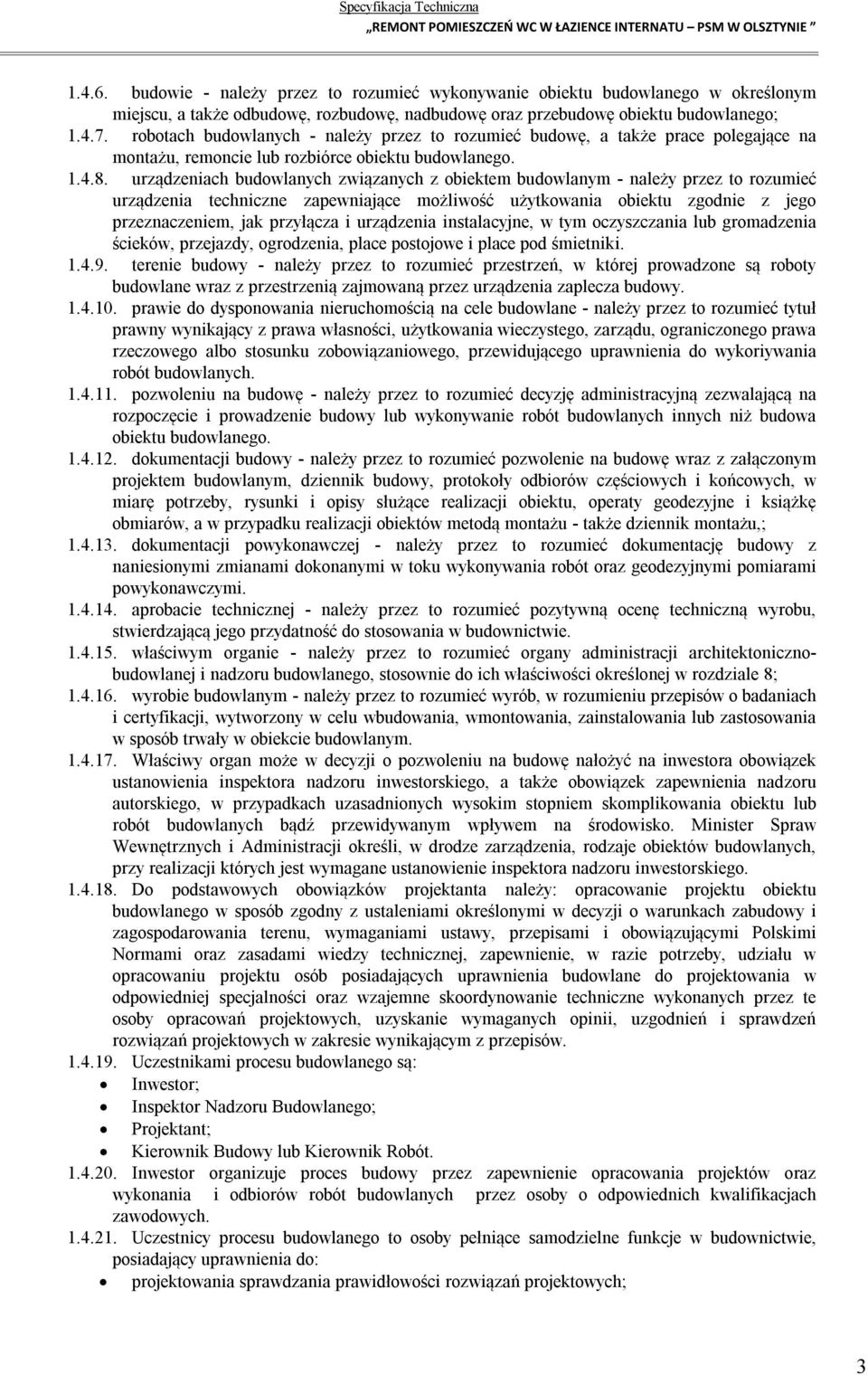 urządzeniach budowlanych związanych z obiektem budowlanym - należy przez to rozumieć urządzenia techniczne zapewniające możliwość użytkowania obiektu zgodnie z jego przeznaczeniem, jak przyłącza i