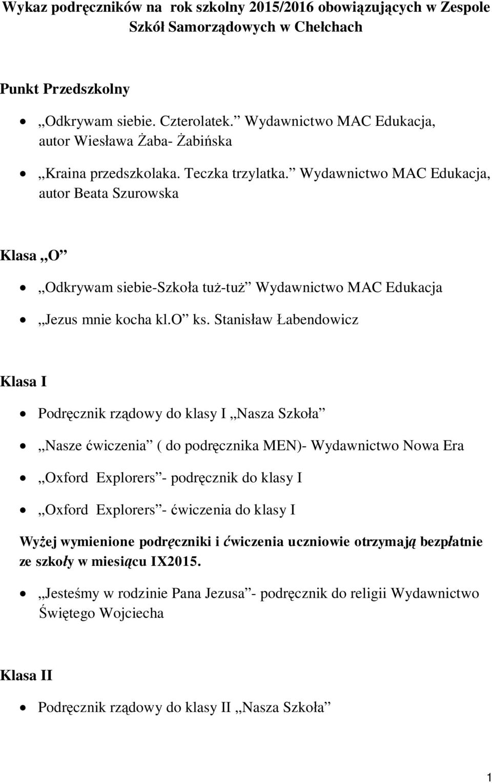 Wydawnictwo MAC Edukacja, autor Beata Szurowska Klasa O Odkrywam siebie-szkoła tuż-tuż Wydawnictwo MAC Edukacja Jezus mnie kocha kl.o ks.