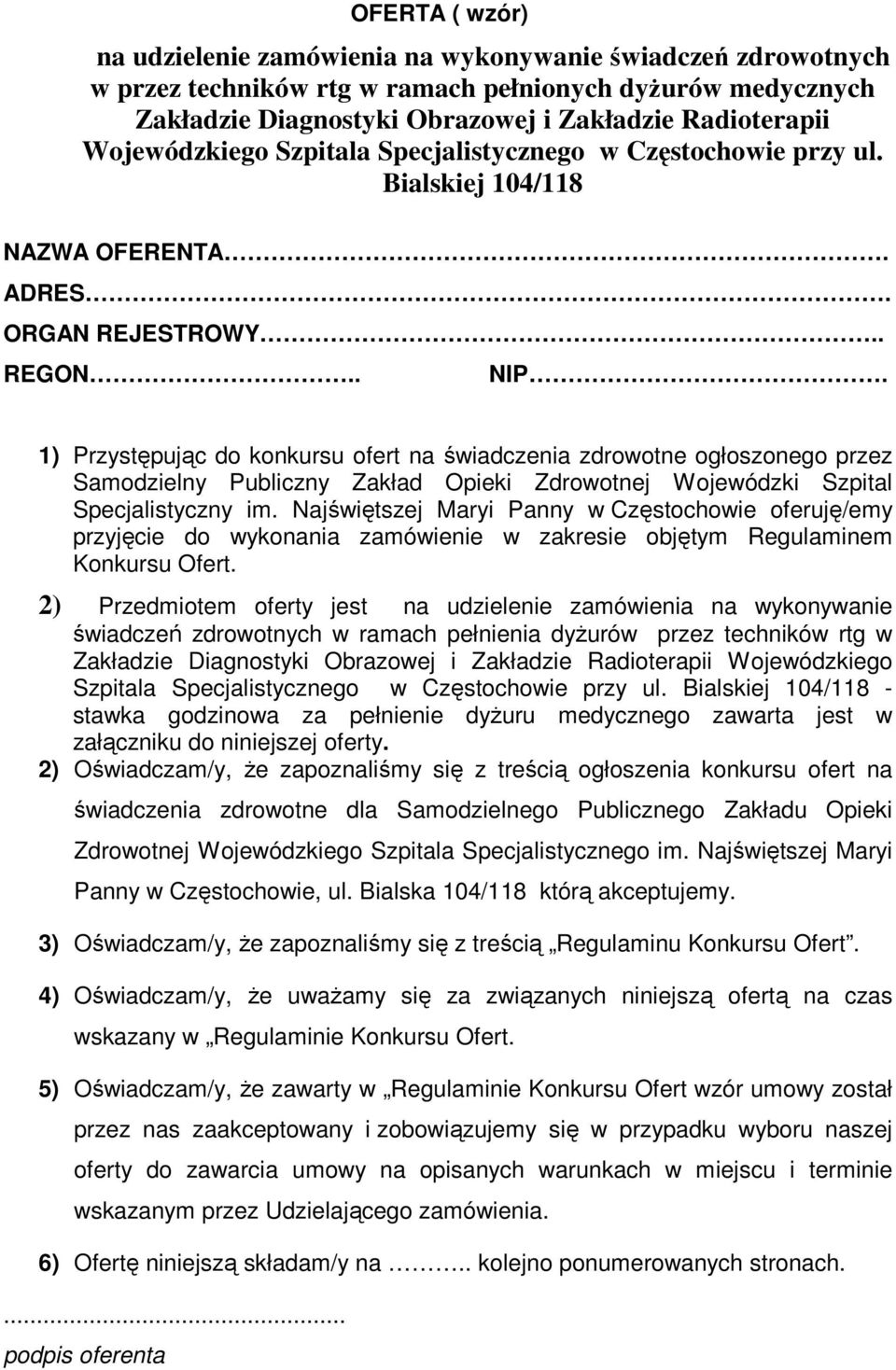 1) Przystępując do konkursu ofert na świadczenia zdrowotne ogłoszonego przez Samodzielny Publiczny Zakład Opieki Zdrowotnej Wojewódzki Szpital Specjalistyczny im.