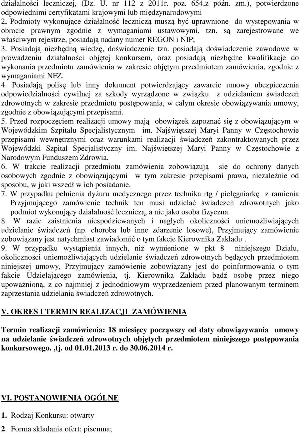 są zarejestrowane we właściwym rejestrze, posiadają nadany numer REGON i NIP; 3. Posiadają niezbędną wiedzę, doświadczenie tzn.