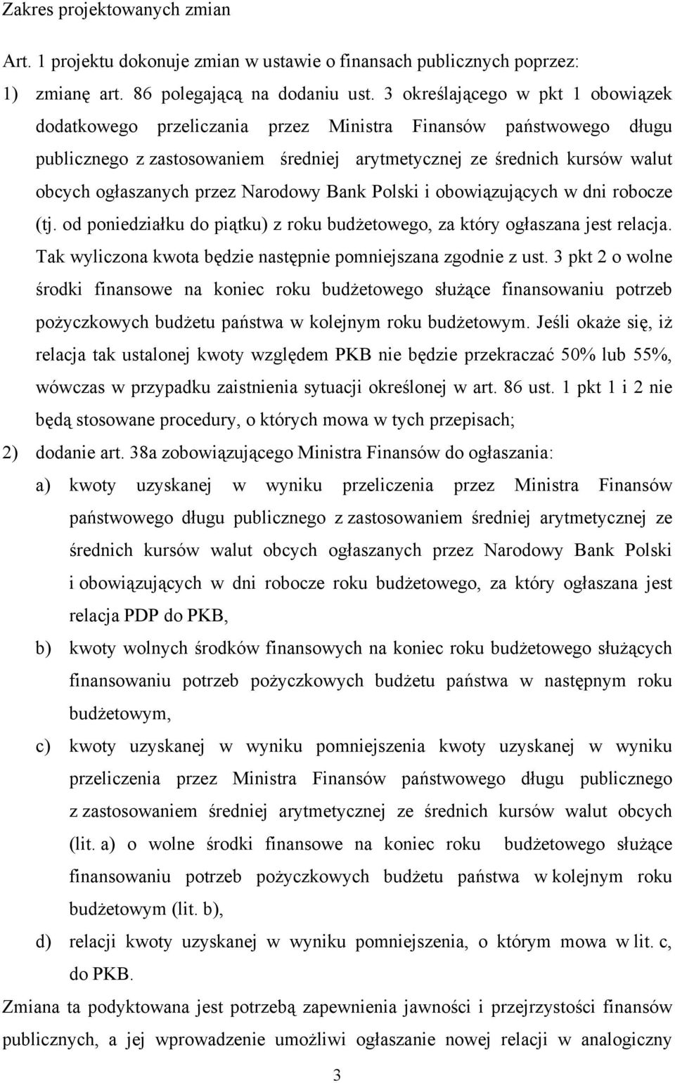 przez Narodowy Bank Polski i obowiązujących w dni robocze (tj. od poniedziałku do piątku) z roku budżetowego, za który ogłaszana jest relacja.