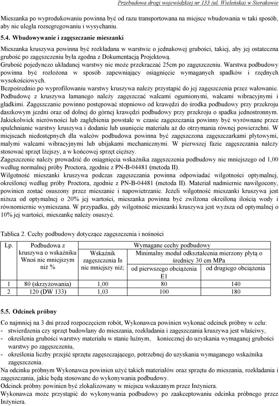 Projektową. Grubość pojedynczo układanej warstwy nie może przekraczać 25cm po zagęszczeniu.