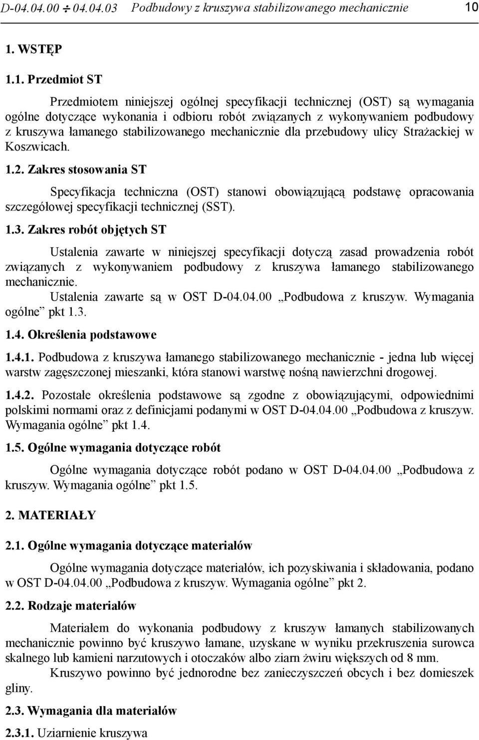 łamanego stabilizowanego mechanicznie dla przebudowy ulicy Strażackiej w Koszwicach. 1.2.