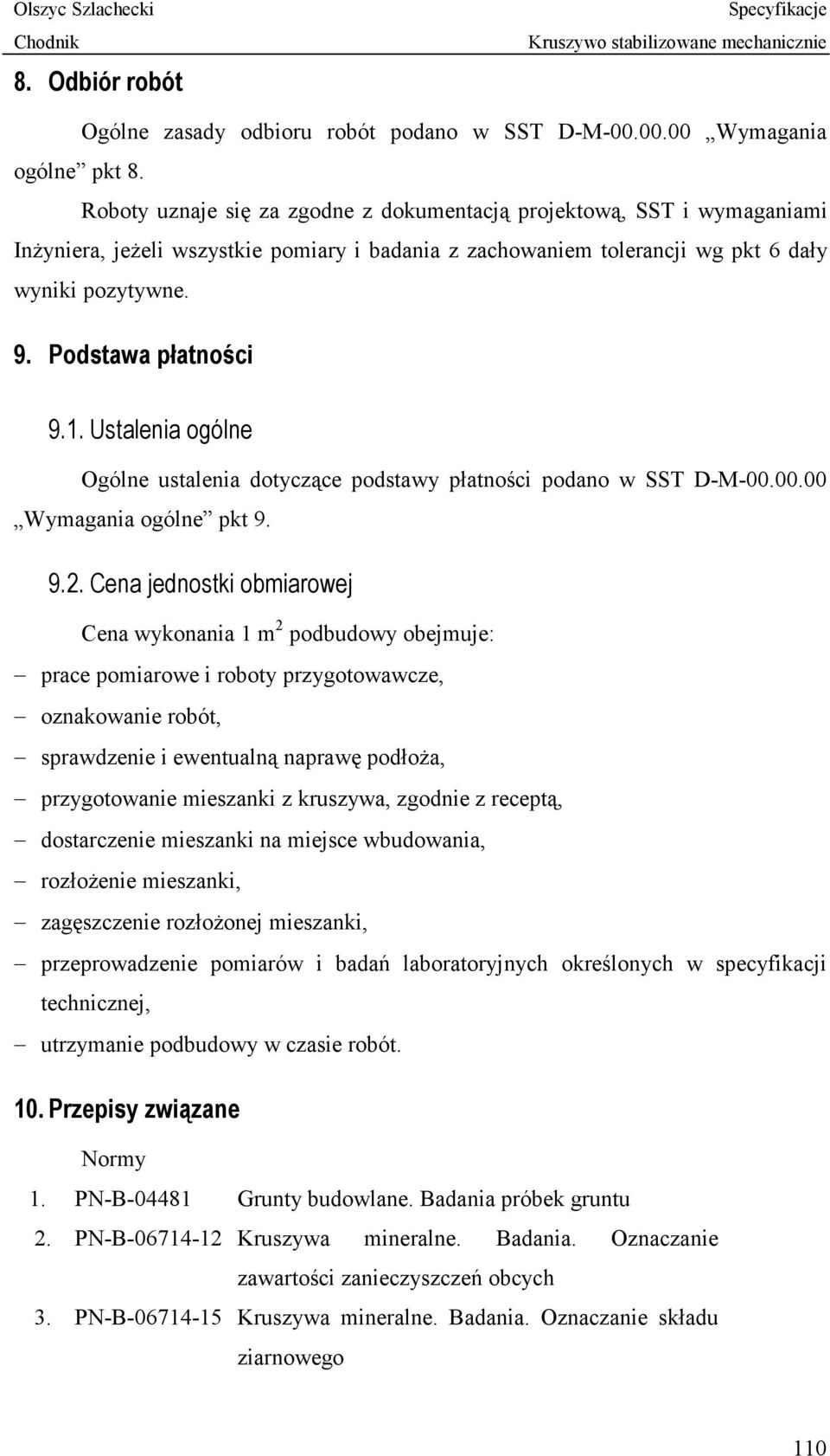 1. Ustalenia ogólne Ogólne ustalenia dotyczące podstawy płatności podano w SST D-M-00.00.00 Wymagania ogólne pkt 9. 9.2.