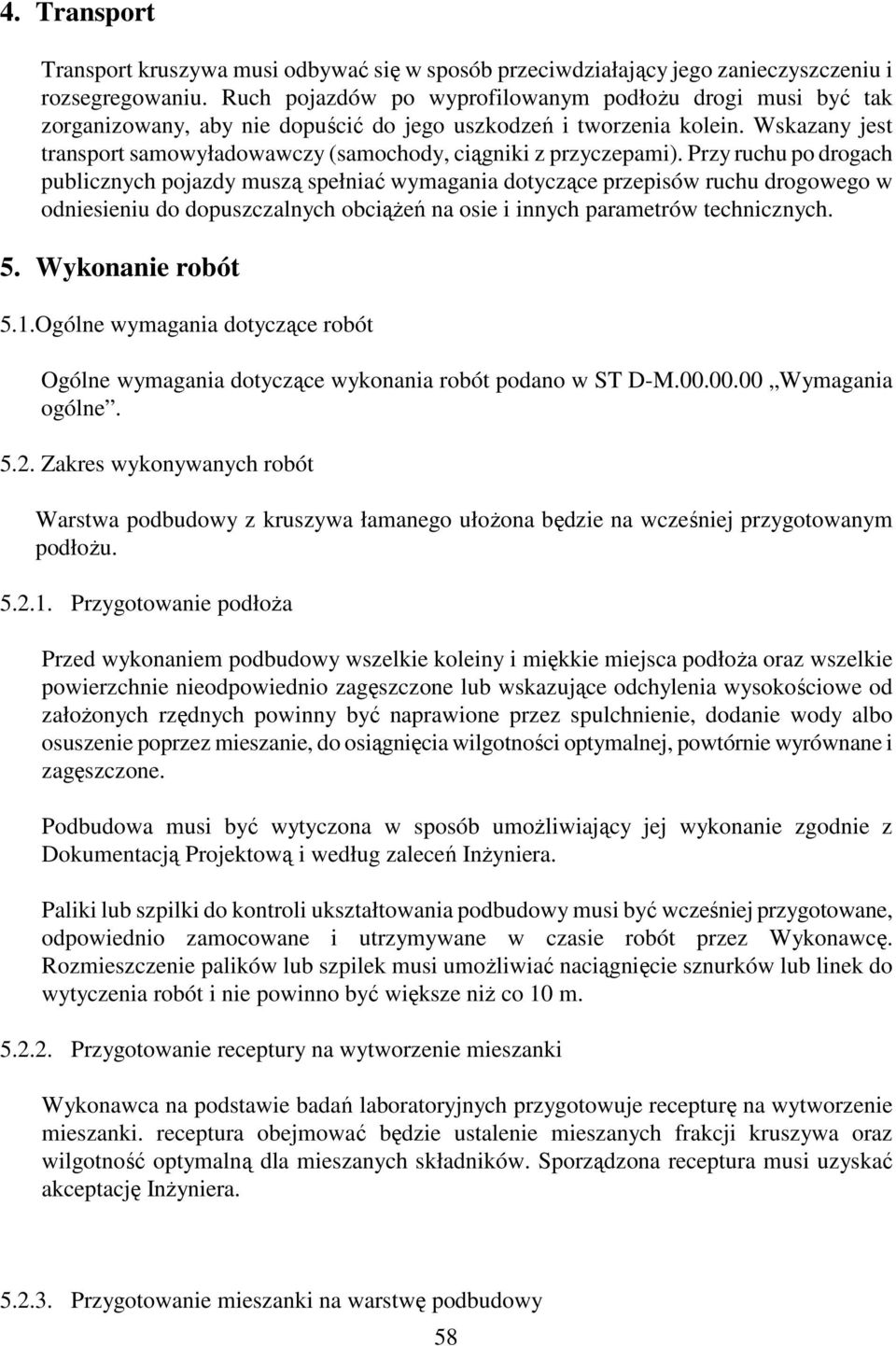 Wskazany jest transport samowyładowawczy (samochody, ciągniki z przyczepami).