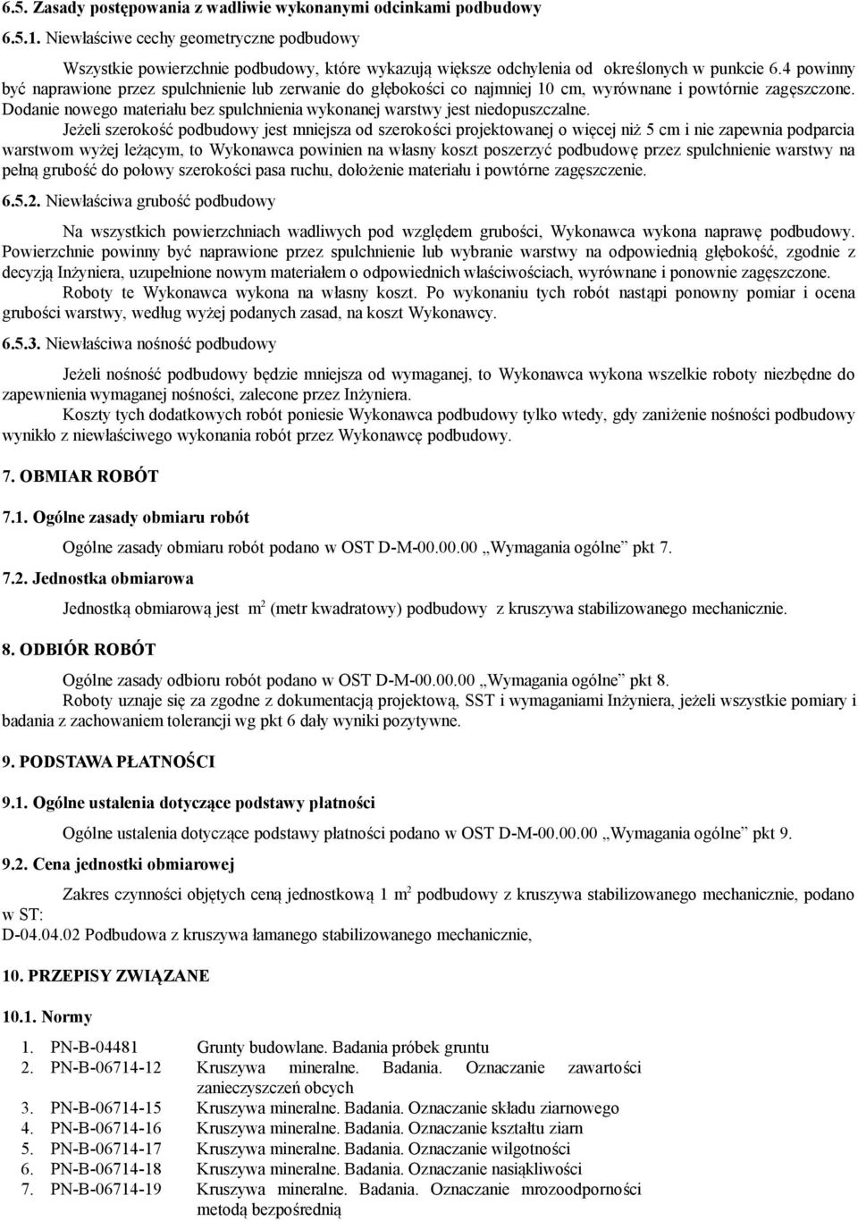 4 powinny być naprawione przez spulchnienie lub zerwanie do głębokości co najmniej 10 cm, wyrównane i powtórnie zagęszczone.