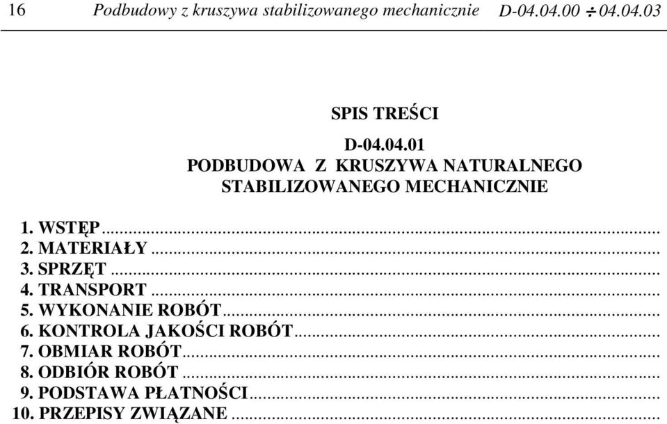 MATERIAŁY... 3. SPRZĘT... 4. TRANSPORT... 5. WYKONANIE ROBÓT... 6.