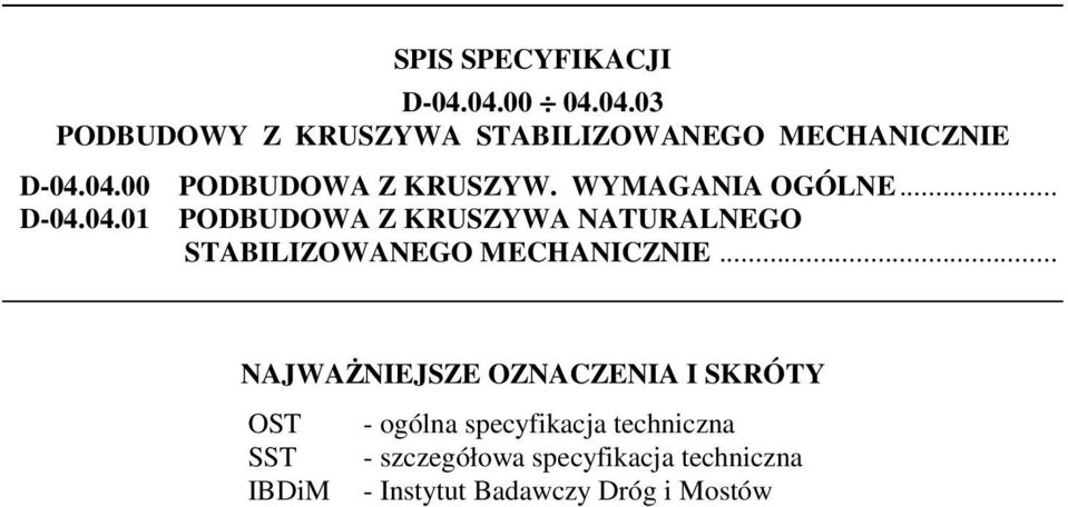 .. NAJWAŻNIEJSZE OZNACZENIA I SKRÓTY OST - ogólna specyfikacja techniczna SST - szczegółowa