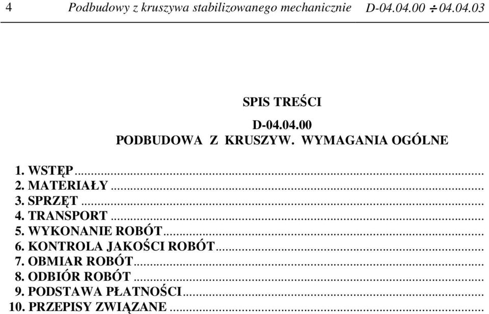 .. 4. TRANSPORT... 5. WYKONANIE ROBÓT... 6. KONTROLA JAKOŚCI ROBÓT... 7.