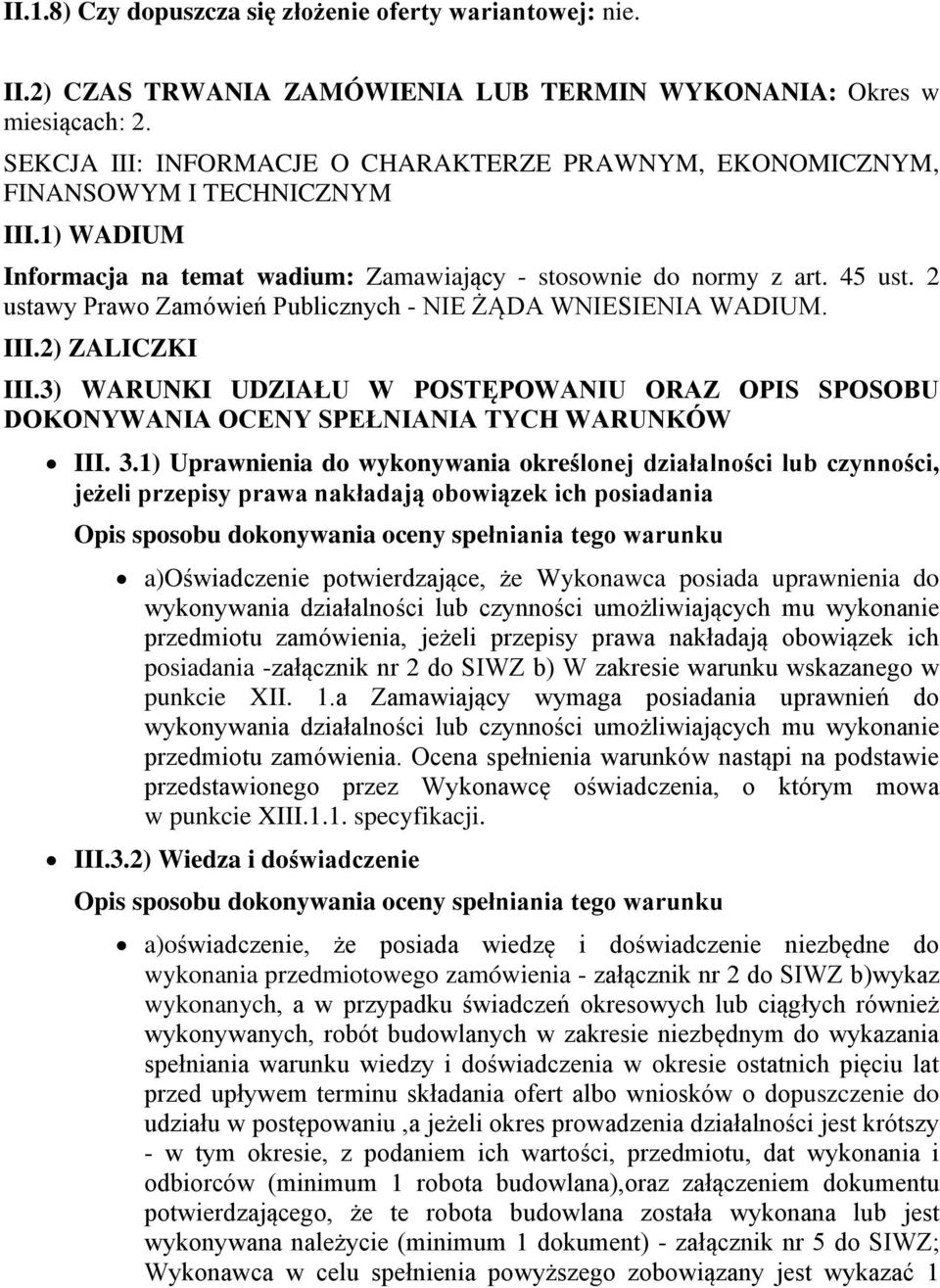 2 ustawy Prawo Zamówień Publicznych - NIE ŻĄDA WNIESIENIA WADIUM. III.2) ZALICZKI III.3) WARUNKI UDZIAŁU W POSTĘPOWANIU ORAZ OPIS SPOSOBU DOKONYWANIA OCENY SPEŁNIANIA TYCH WARUNKÓW III. 3.