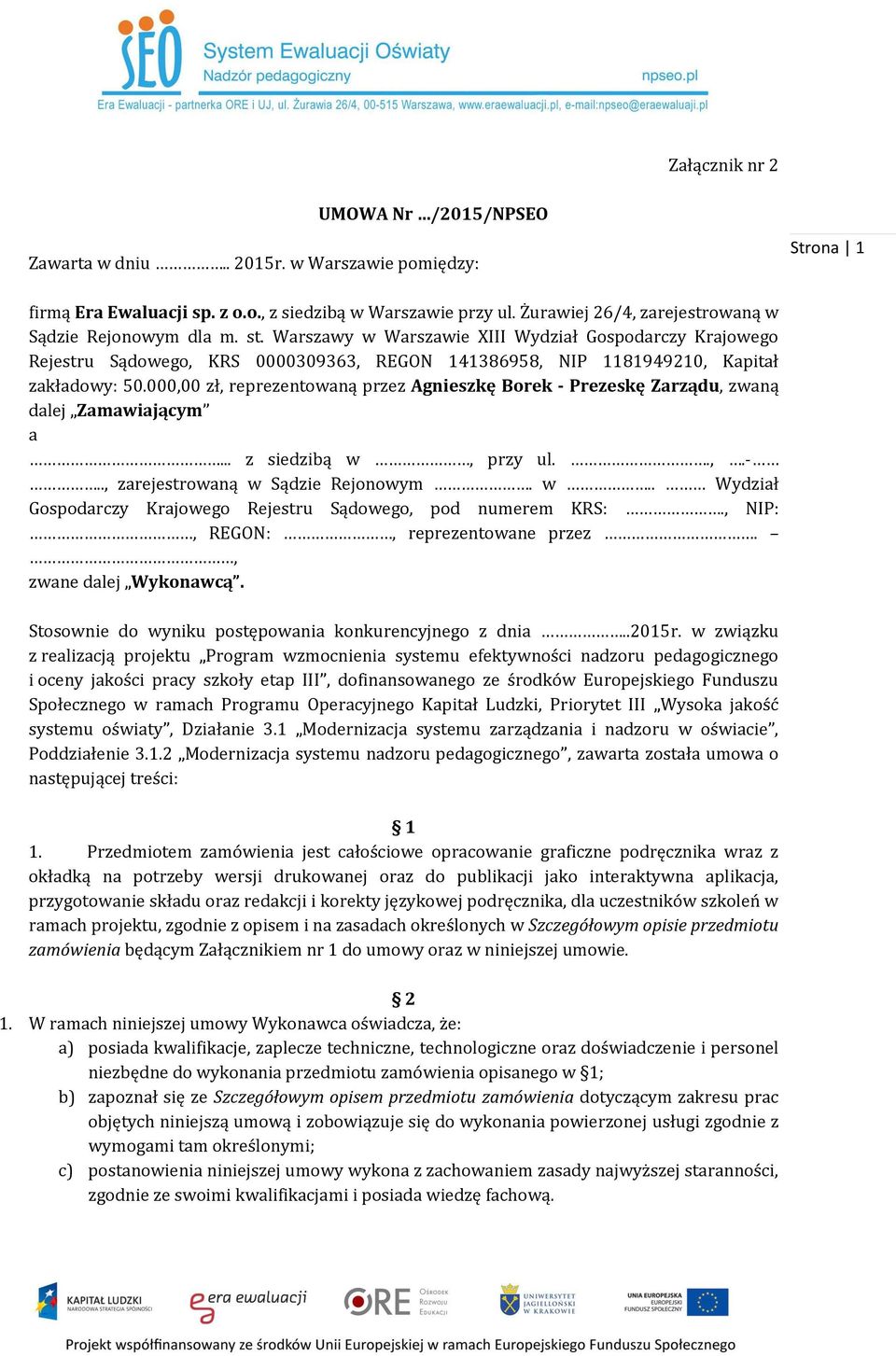 Warszawy w Warszawie XIII Wydział Gospodarczy Krajowego Rejestru Sądowego, KRS 0000309363, REGON 141386958, NIP 1181949210, Kapitał zakładowy: 50.