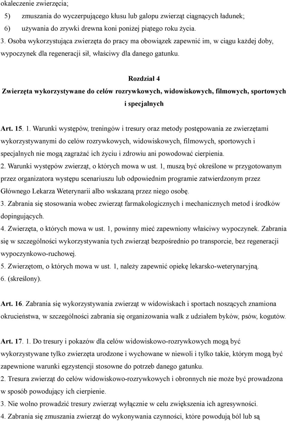 Rozdział 4 Zwierzęta wykorzystywane do celów rozrywkowych, widowiskowych, filmowych, sportowych i specjalnych Art. 15