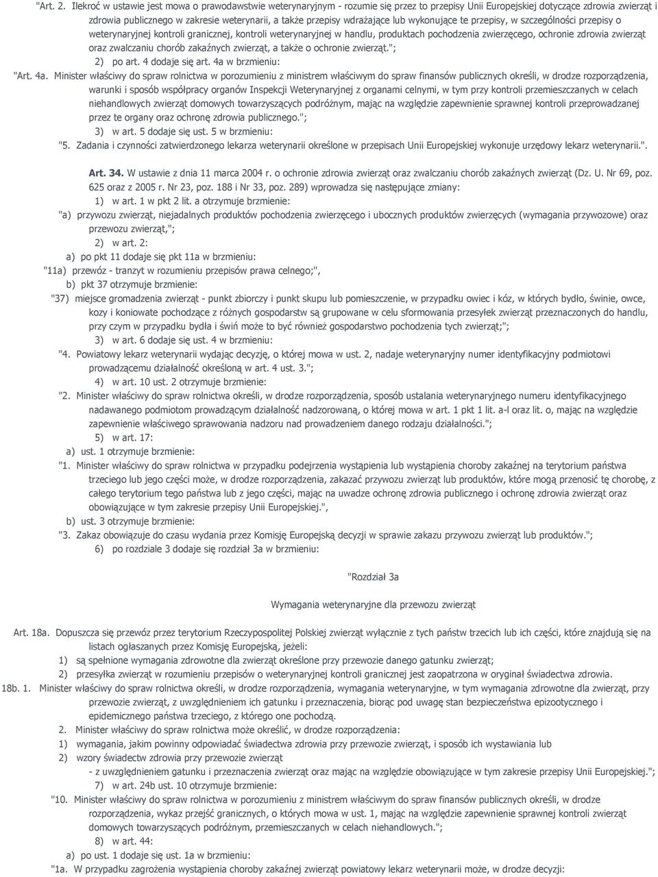 wdraŝające lub wykonujące te przepisy, w szczególności przepisy o weterynaryjnej kontroli granicznej, kontroli weterynaryjnej w handlu, produktach pochodzenia zwierzęcego, ochronie zdrowia zwierząt