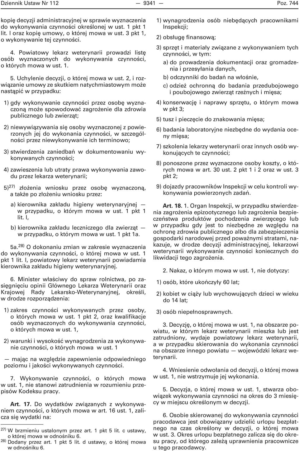 2, i rozwiązanie umowy ze skutkiem natychmiastowym może nastąpić w przypadku: 1) gdy wykonywanie czynności przez osobę wyznaczoną może spowodować zagrożenie dla zdrowia publicznego lub zwierząt; 2)