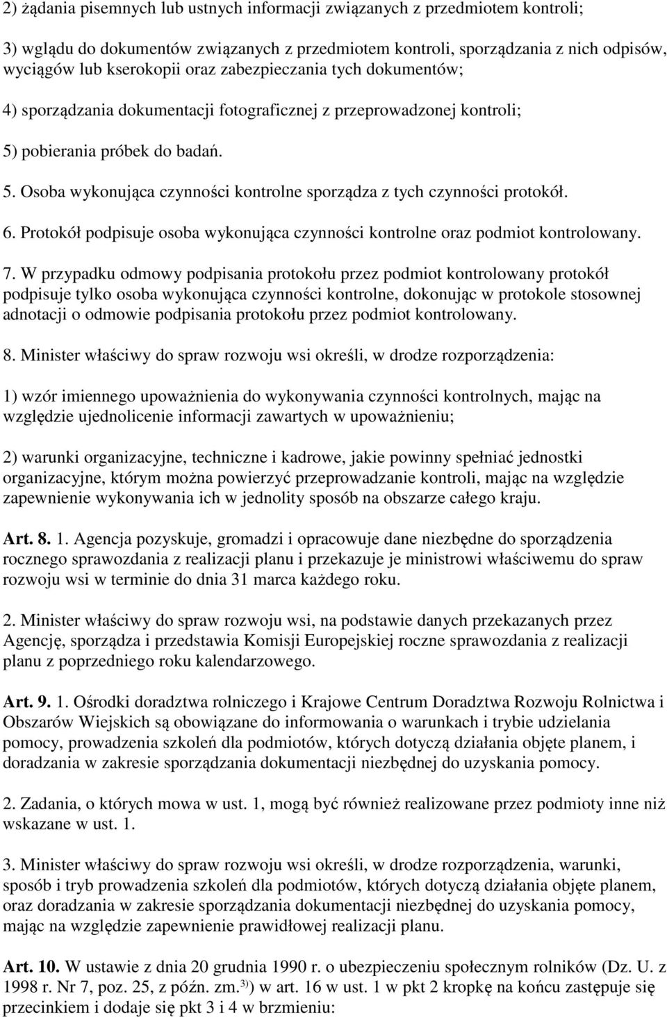 6. Protokół podpisuje osoba wykonująca czynności kontrolne oraz podmiot kontrolowany. 7.