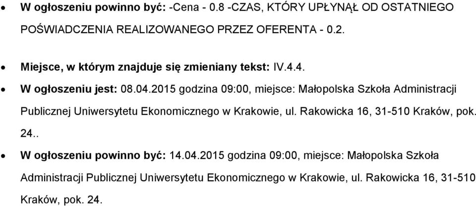 2015 godzina 09:00, miejsce: Małopolska Szkoła Administracji Publicznej Uniwersytetu Ekonomicznego w Krakowie, ul.