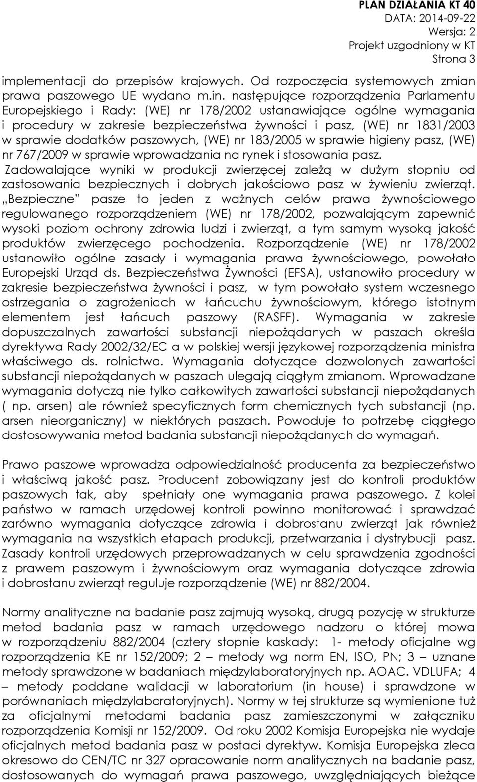 paszowych, (WE) nr 183/25 w sprawie higieny pasz, (WE) nr 767/29 w sprawie wprowadzania na rynek i stosowania pasz.